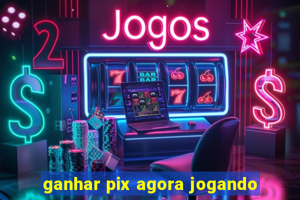 ganhar pix agora jogando